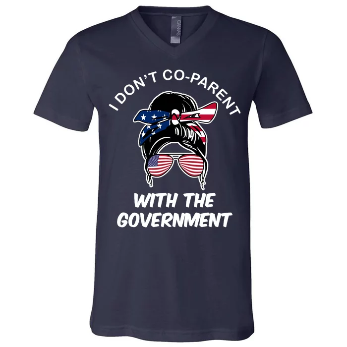 I Don't Co Parent With The Government V-Neck T-Shirt