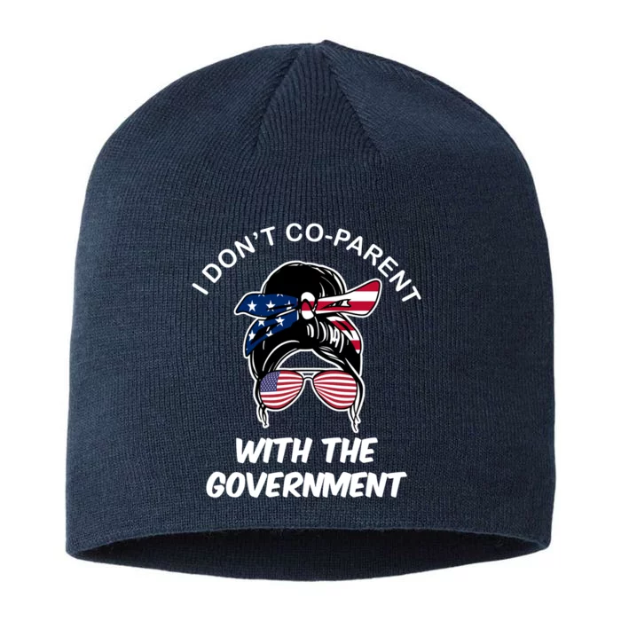 I Don't Co Parent With The Government 8 1/2in Sustainable Knit Beanie