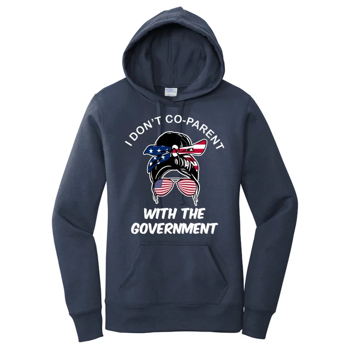 I Don't Co Parent With The Government Women's Pullover Hoodie