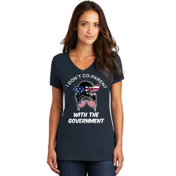 I Don't Co Parent With The Government Women's V-Neck T-Shirt