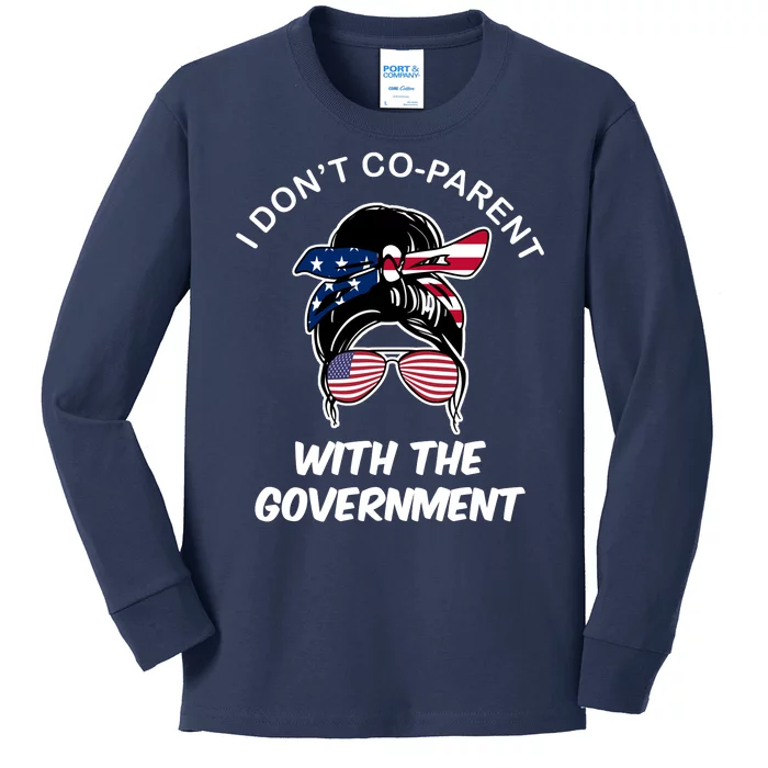 I Don't Co Parent With The Government Kids Long Sleeve Shirt