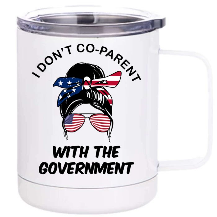 I Don't Co Parent With The Government Front & Back 12oz Stainless Steel Tumbler Cup