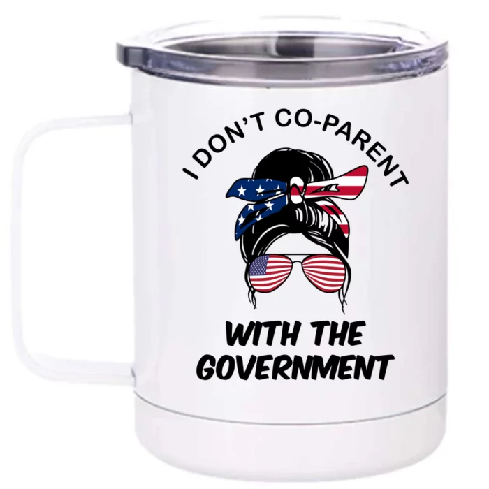 I Don't Co Parent With The Government Front & Back 12oz Stainless Steel Tumbler Cup