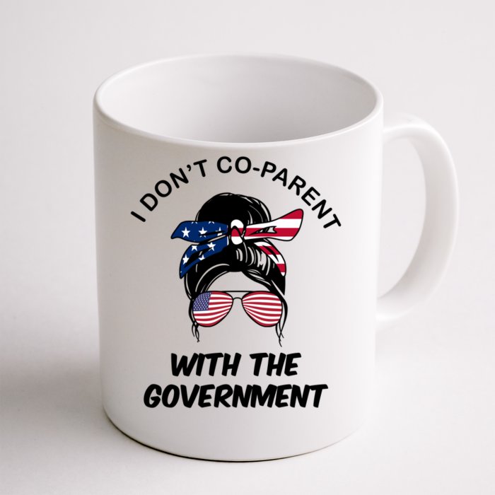 I Don't Co Parent With The Government Front & Back Coffee Mug