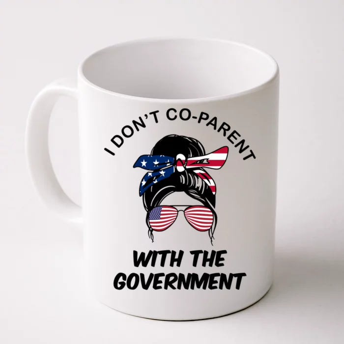 I Don't Co Parent With The Government Front & Back Coffee Mug