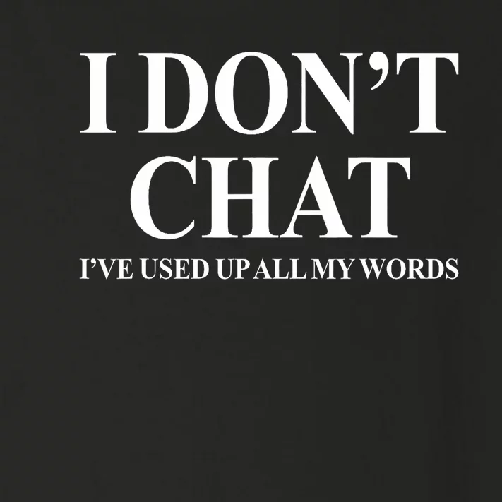 I DonT Chat IVe Used Up All My Words Funny Saying Toddler Long Sleeve Shirt