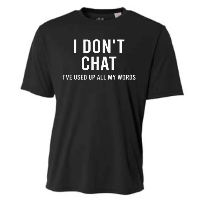 I DonT Chat IVe Used Up All My Words Cooling Performance Crew T-Shirt