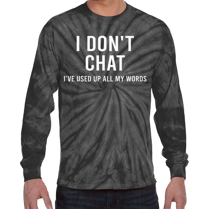 I DonT Chat IVe Used Up All My Words Tie-Dye Long Sleeve Shirt