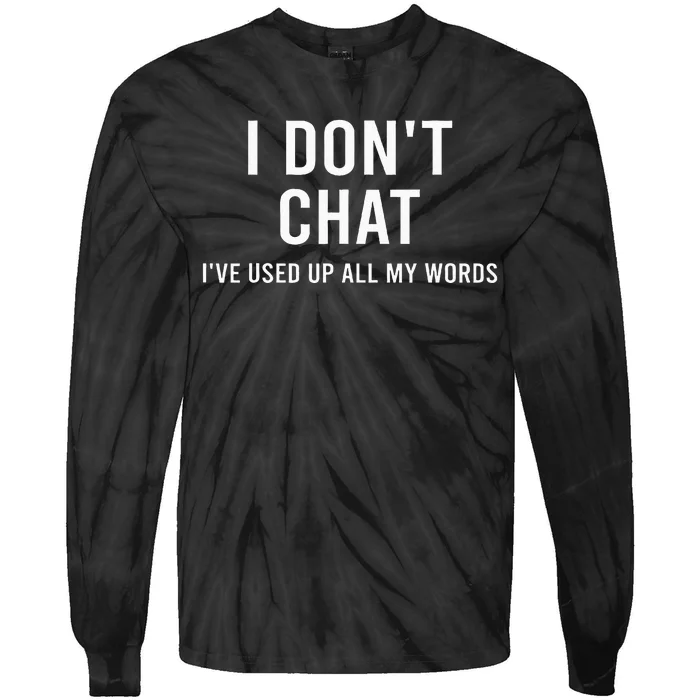 I DonT Chat IVe Used Up All My Words Tie-Dye Long Sleeve Shirt