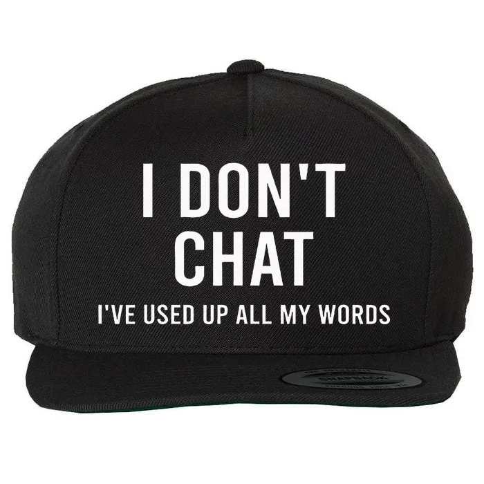 I DonT Chat IVe Used Up All My Words Wool Snapback Cap