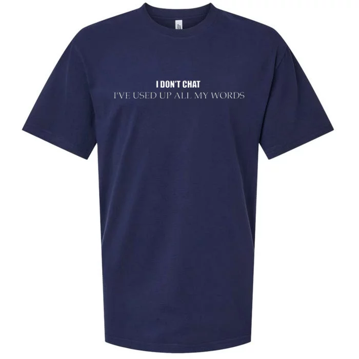 I DonT Chat IVe Used Up All My Words Sueded Cloud Jersey T-Shirt