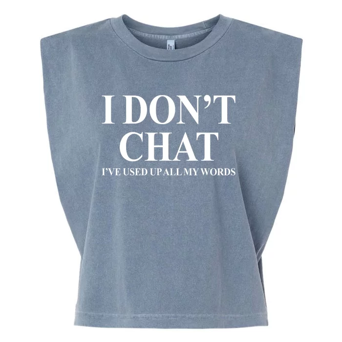 I DonT Chat IVe Used Up All My Words Garment-Dyed Women's Muscle Tee