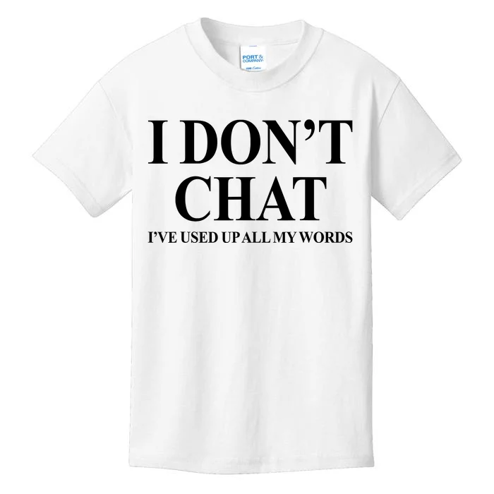 I DonT Chat IVe Used Up All My Words Kids T-Shirt