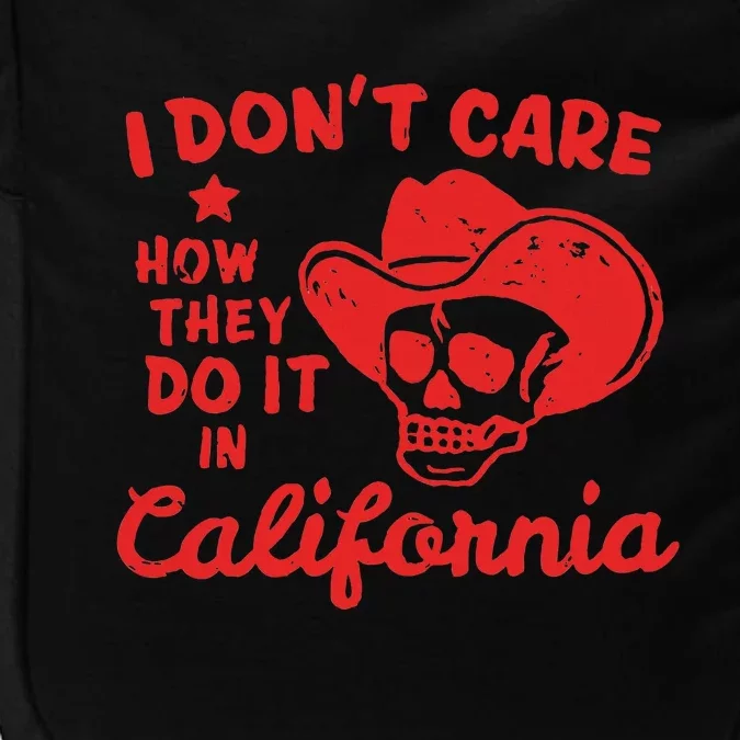 I DonT Care How They Do It In California Impact Tech Backpack