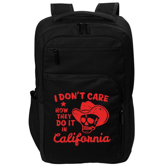 I DonT Care How They Do It In California Impact Tech Backpack