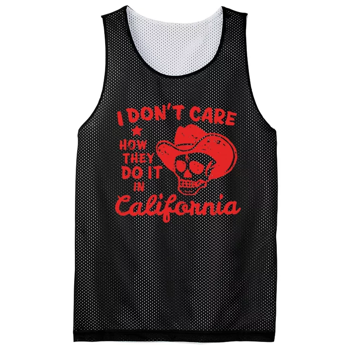 I DonT Care How They Do It In California Mesh Reversible Basketball Jersey Tank