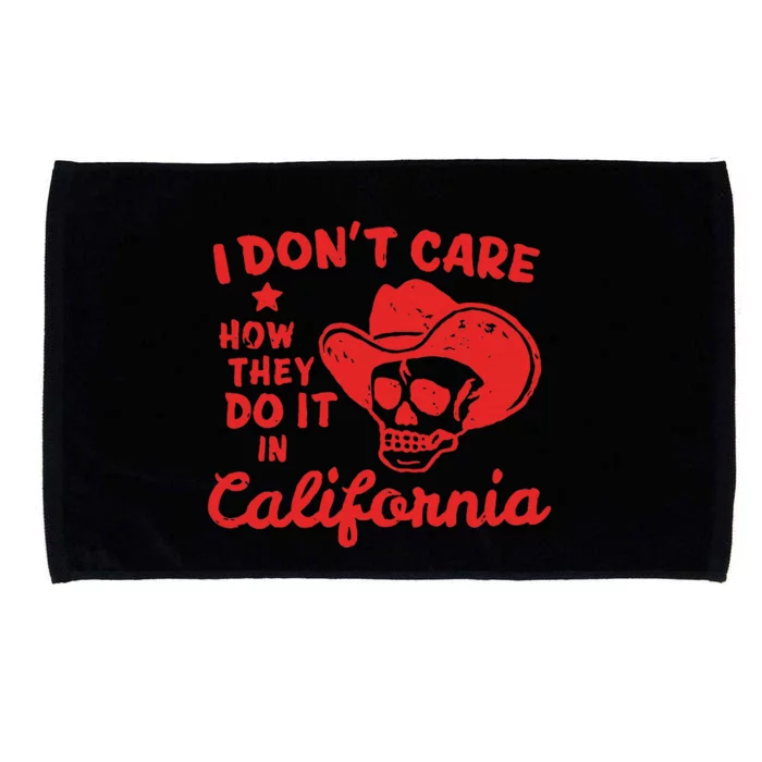 I DonT Care How They Do It In California Microfiber Hand Towel