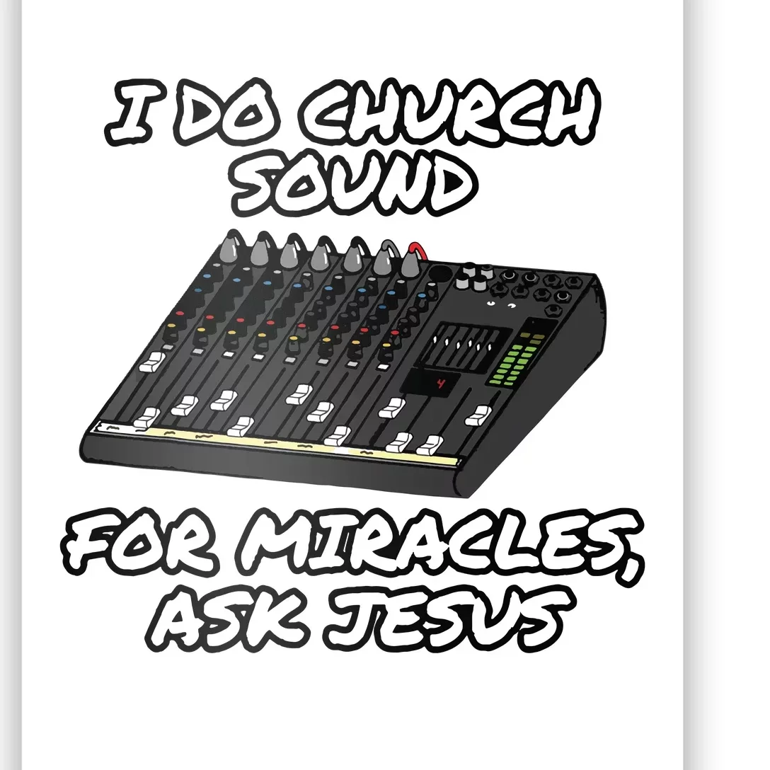 I Do Church Sound For Miracles Ask Jesus Funny Audio Tech Poster