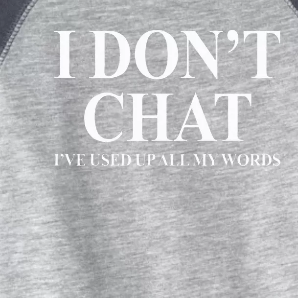 I Don't Chat I've Used Up All My Words Toddler Fine Jersey T-Shirt