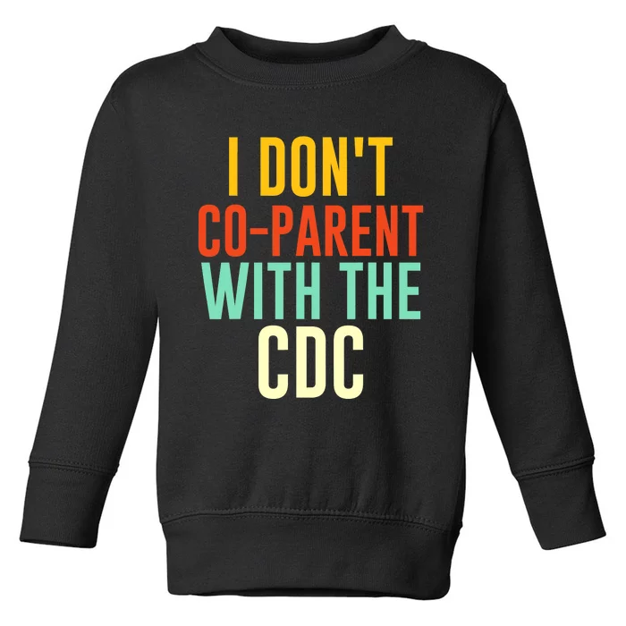 I Don't Co-parent With The CDC Toddler Sweatshirt