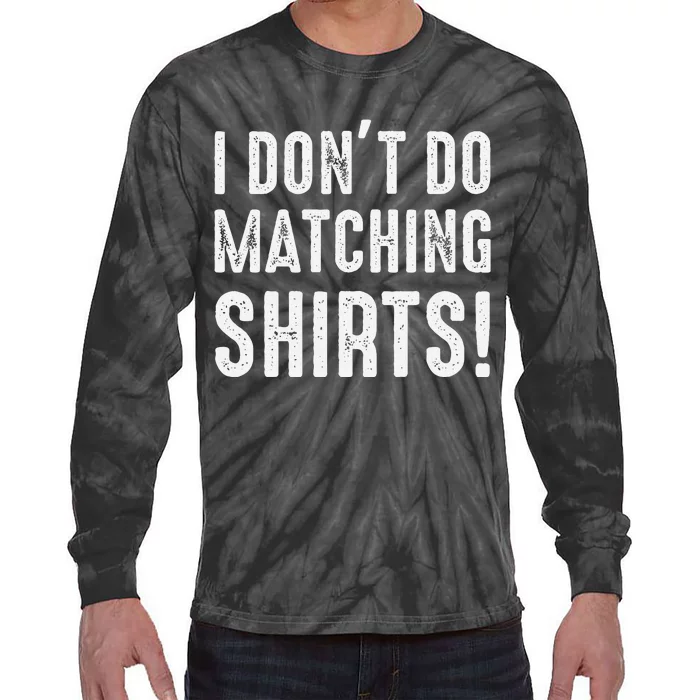 I Dont Do Matching But I Do For Couples Tie-Dye Long Sleeve Shirt