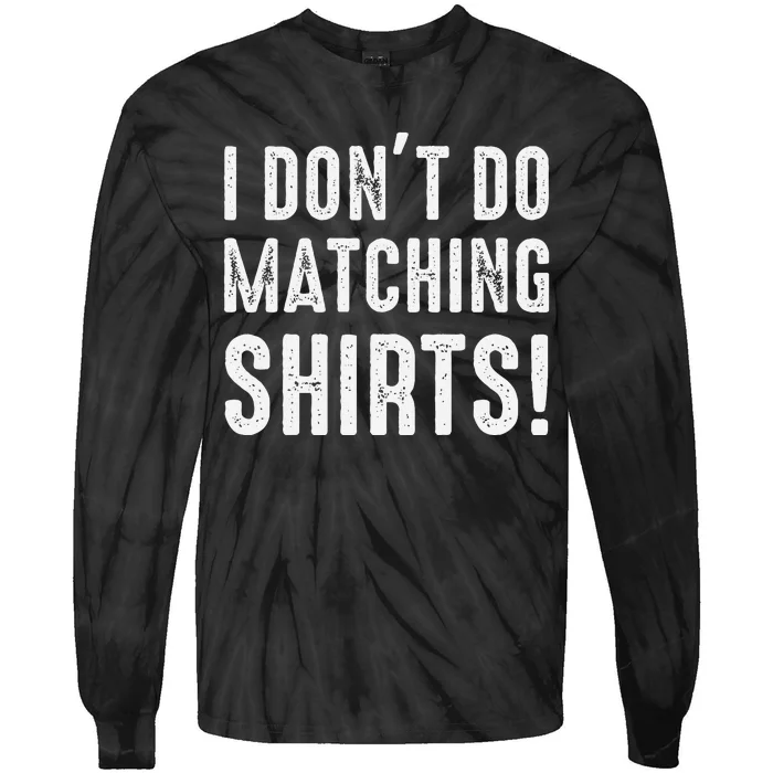 I Dont Do Matching But I Do For Couples Tie-Dye Long Sleeve Shirt