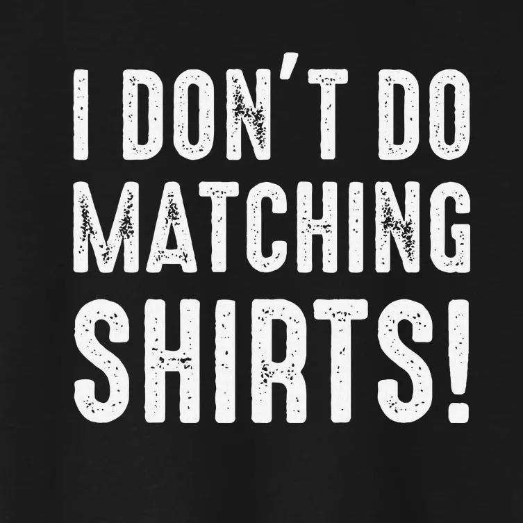 I Dont Do Matching But I Do For Couples Women's Crop Top Tee