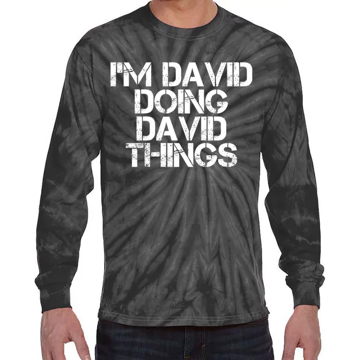 IM David Doing David Things Funny Christmas David Gift Idea Tie-Dye Long Sleeve Shirt