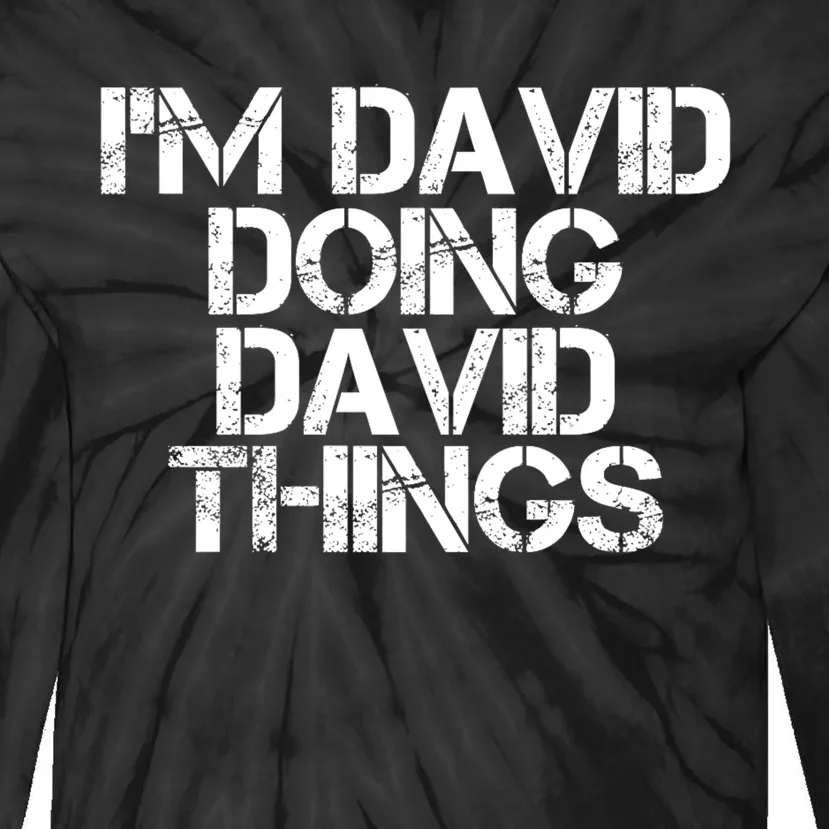 IM David Doing David Things Funny Christmas David Gift Idea Tie-Dye Long Sleeve Shirt