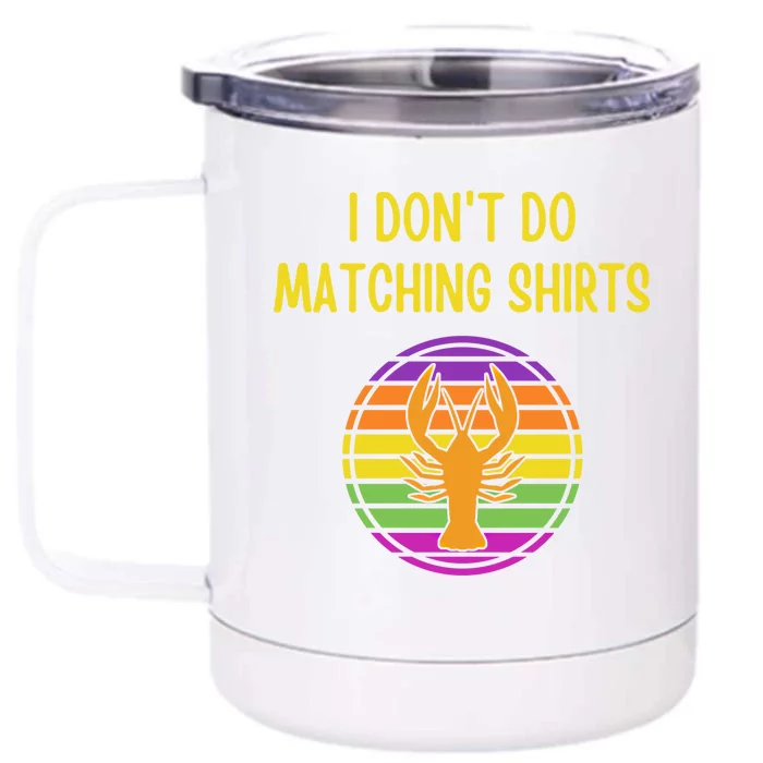 I Don't Do Matching Gift But I Do Funny Couples Mardi Gras Gift Front & Back 12oz Stainless Steel Tumbler Cup