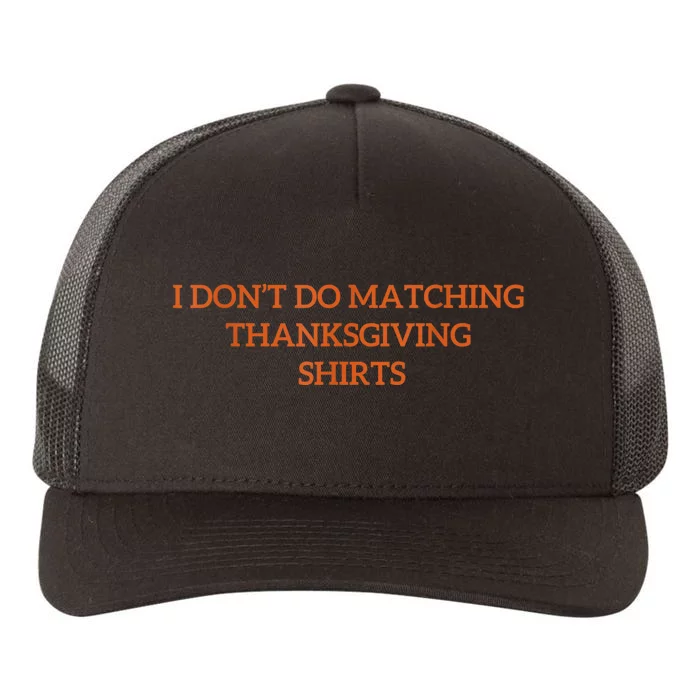 I DonT Do Matching Thanksgiving Shirts For Funny Couples Yupoong Adult 5-Panel Trucker Hat