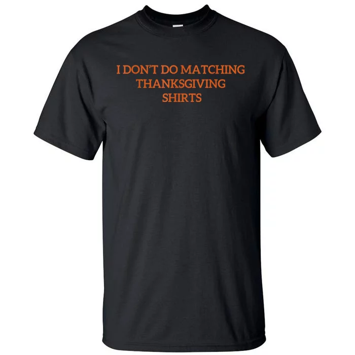 I DonT Do Matching Thanksgiving Shirts For Funny Couples Tall T-Shirt