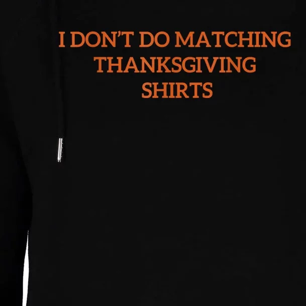 I DonT Do Matching Thanksgiving Shirts For Funny Couples Womens Funnel Neck Pullover Hood