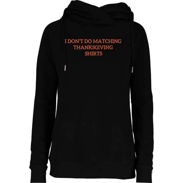 I DonT Do Matching Thanksgiving Shirts For Funny Couples Womens Funnel Neck Pullover Hood