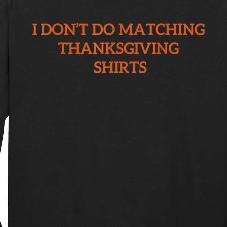 I DonT Do Matching Thanksgiving Shirts For Funny Couples Tall Long Sleeve T-Shirt