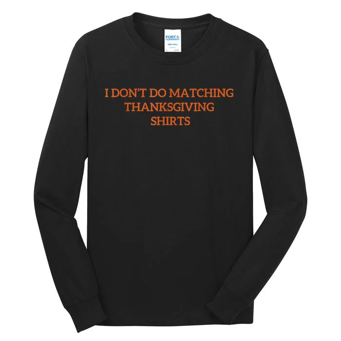 I DonT Do Matching Thanksgiving Shirts For Funny Couples Tall Long Sleeve T-Shirt