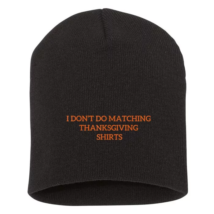 I DonT Do Matching Thanksgiving Shirts For Funny Couples Short Acrylic Beanie