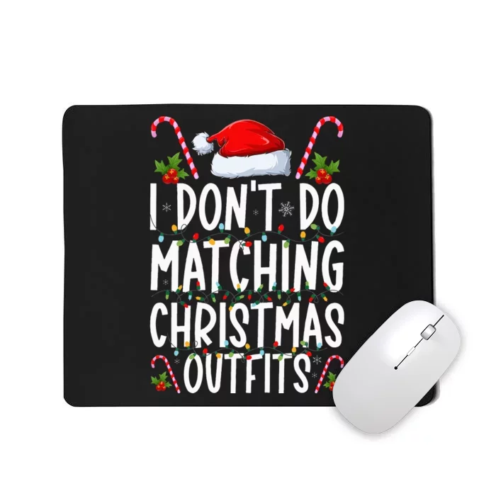 I Don't Do Matching Christmas Outfits Santa Xmas Family Mousepad