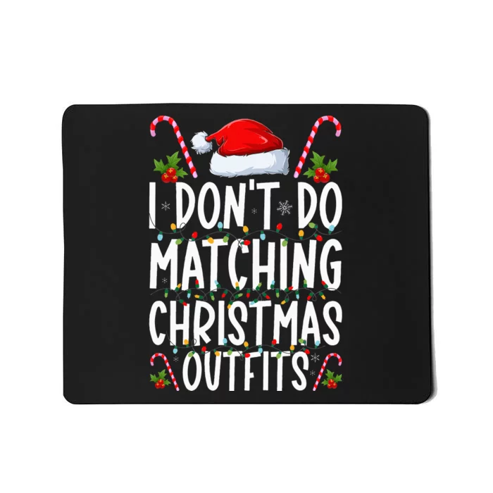 I Don't Do Matching Christmas Outfits Santa Xmas Family Mousepad