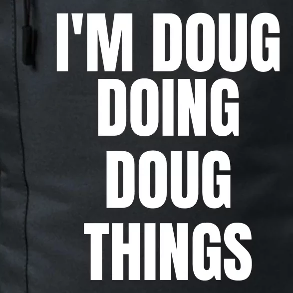 Im Doug Doing Doug Things Funny Birthday Name Gift Daily Commute Backpack