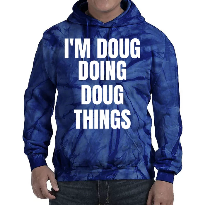 Im Doug Doing Doug Things Funny Birthday Name Gift Tie Dye Hoodie