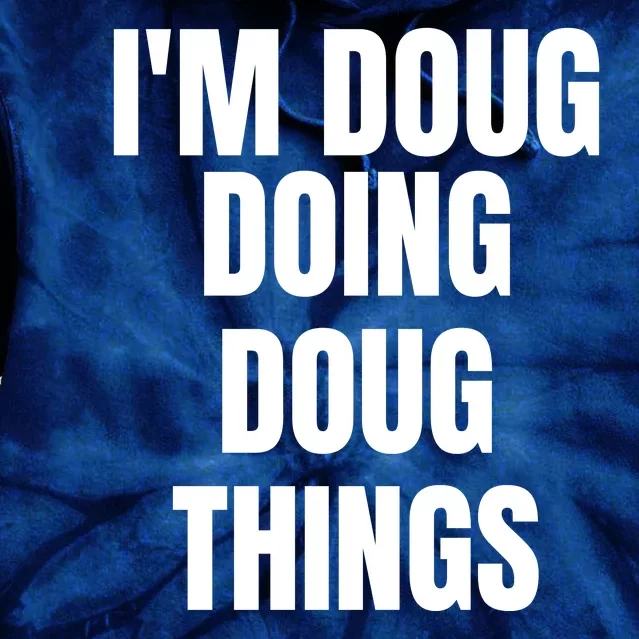 Im Doug Doing Doug Things Funny Birthday Name Gift Tie Dye Hoodie