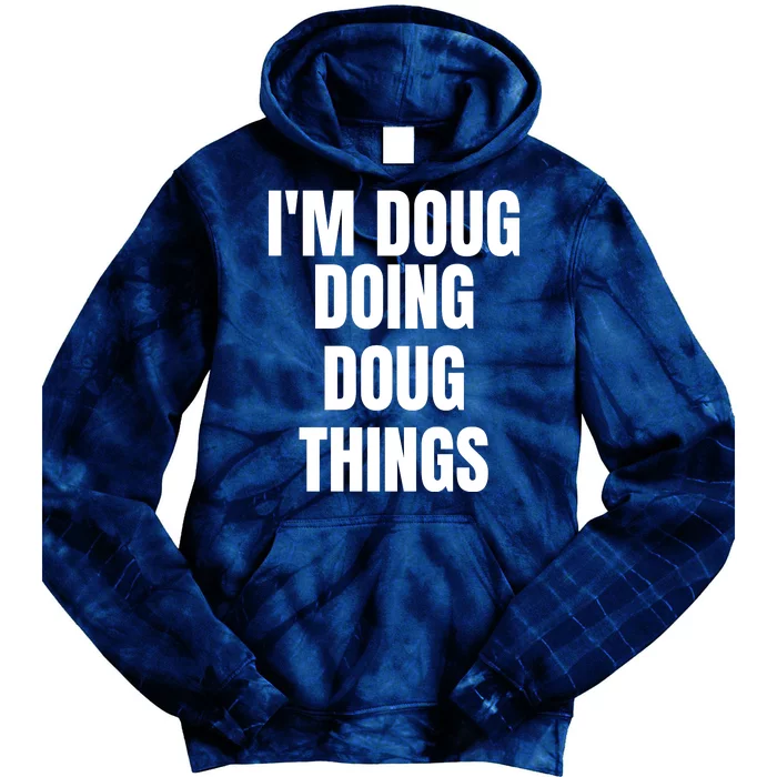 Im Doug Doing Doug Things Funny Birthday Name Gift Tie Dye Hoodie