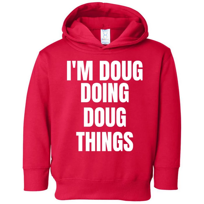 Im Doug Doing Doug Things Funny Birthday Name Gift Toddler Hoodie