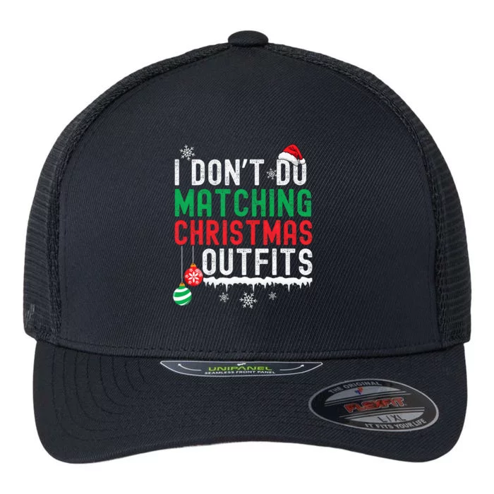 I DonT Do Matching Christmas Outfits Xmas Family Couples Flexfit Unipanel Trucker Cap