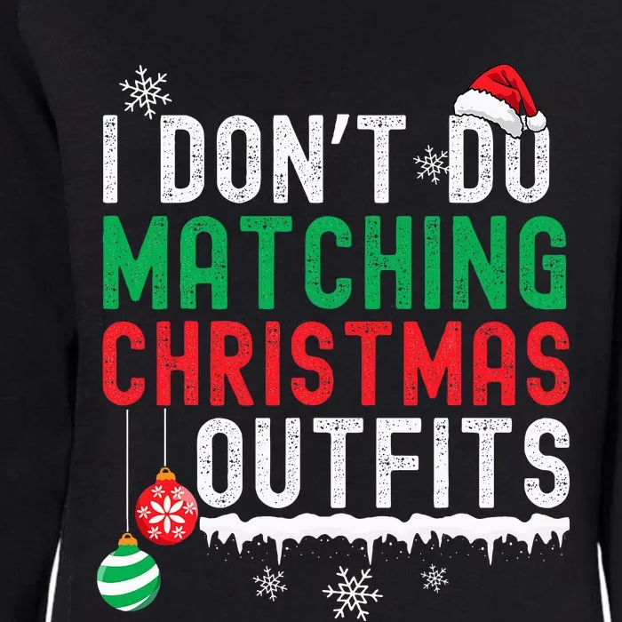 I DonT Do Matching Christmas Outfits Xmas Family Couples Womens California Wash Sweatshirt