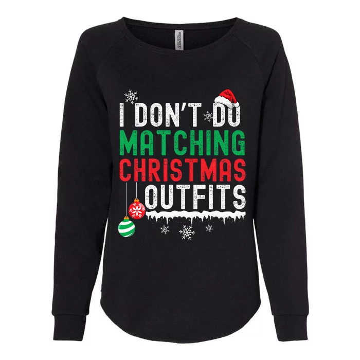 I DonT Do Matching Christmas Outfits Xmas Family Couples Womens California Wash Sweatshirt