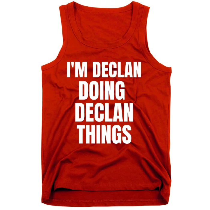 IM Declan Doing Declan Things Funny Birthday Name Gift Tank Top