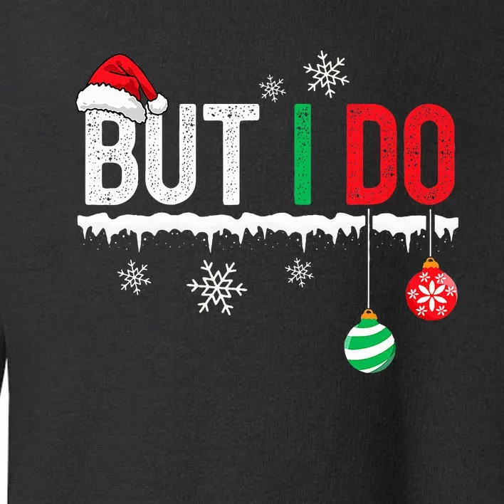 I Don't Do Matching Christmas But I Do Couple Family Xmas Toddler Sweatshirt