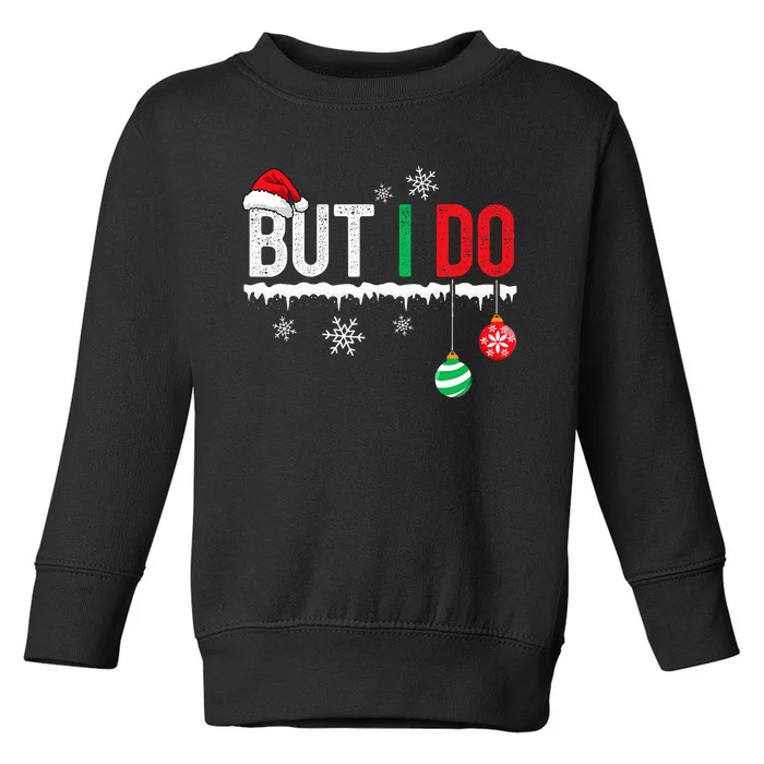 I Don't Do Matching Christmas But I Do Couple Family Xmas Toddler Sweatshirt